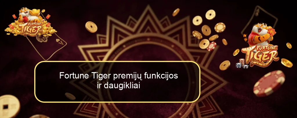 Fortune Tiger premijų funkcijos ir daugikliai